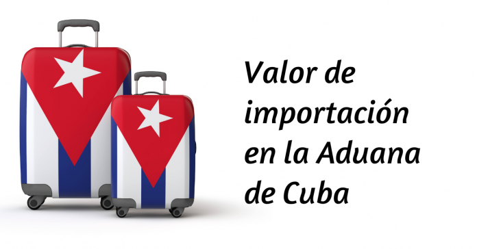 ¿Cómo se calcula el valor de importación en la Aduana de Cuba?